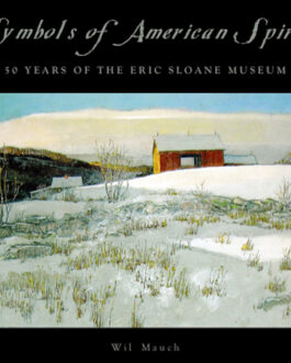  Symbols of American Spirit: 50 Years of the Eric Sloane Museum